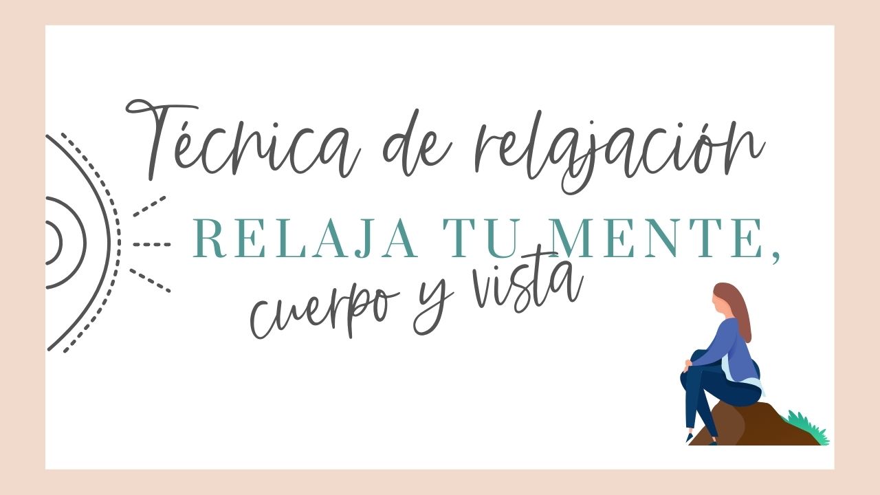 Relaja tu mente, tu cuerpo y tu visión