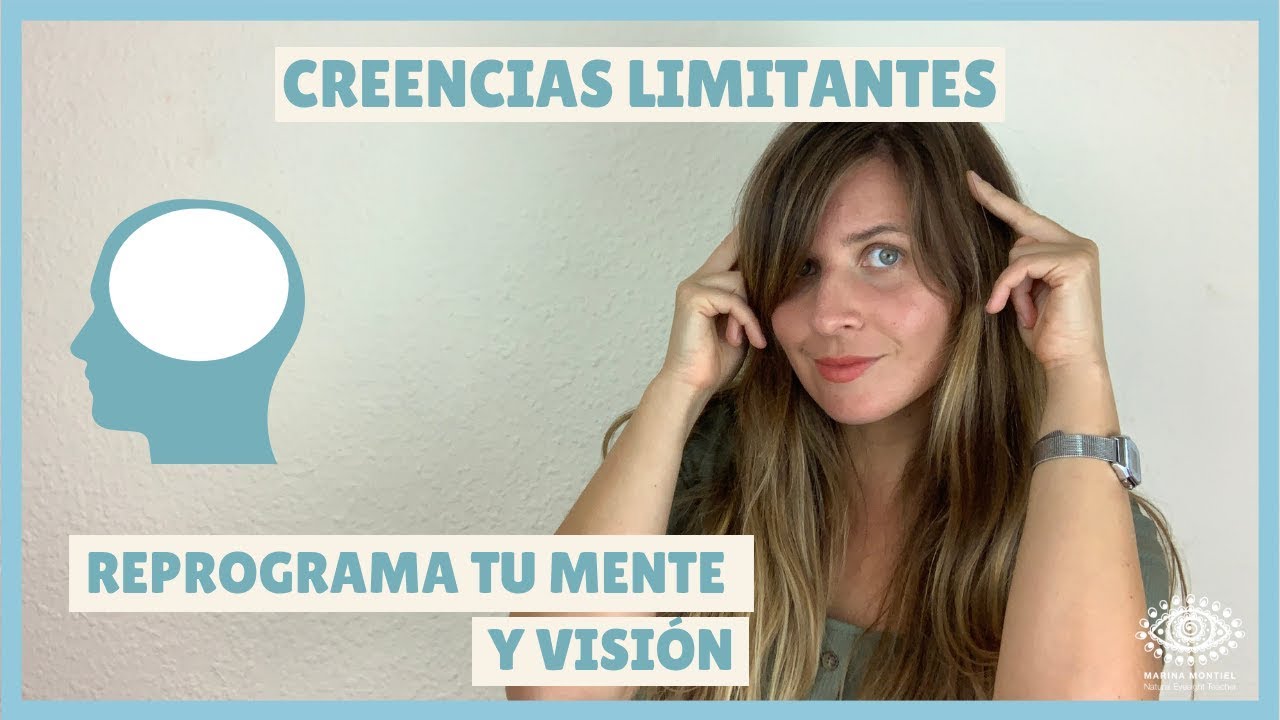 Creencias limitantes- Mejora tu vida y visión